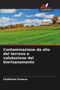 Produktbild: Contaminazione da olio del terreno e valutazione del biorisanamento