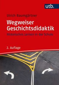 Bild vom Artikel Wegweiser Geschichtsdidaktik vom Autor Ulrich Baumgärtner