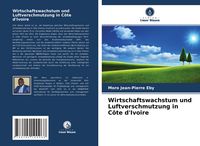 Produktbild: Wirtschaftswachstum und Luftverschmutzung in C&ocirc;te d'Ivoire