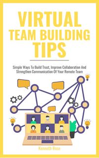 Produktbild: Virtual Team Building Tips - Simple Ways To Build Trust, Improve Collaboration And Strengthen Communication Of Your Remote Team