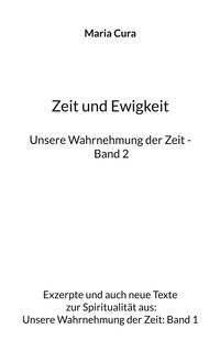 Produktbild: Zeit und Ewigkeit - Unsere Wahrnehmung der Zeit - Band 2