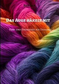 Produktbild: Das Auge h&auml;kelt mit Farb- und Formlehre f&uuml;r Designer