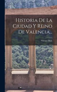 Produktbild: Historia De La Ciudad Y Reino De Valencia...