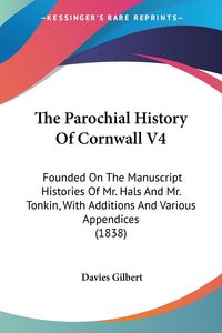 Produktbild: Gilbert, D: Parochial History Of Cornwall V4