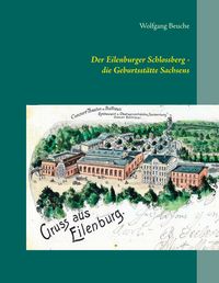 Produktbild: Der Eilenburger Schlossberg - die Geburtsst&auml;tte Sachsens
