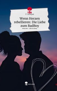 Produktbild: Wenn Herzen rebellieren: Die Liebe zum BadBoy. Life is a Story - story.one