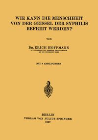 Produktbild: Wie Kann die Menschheit von der Geissel der Syphilis Befreit Werden?