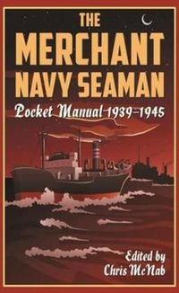 Produktbild: The Merchant Navy Seaman Pocket Manual 1939-1945