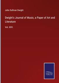 Produktbild: Dwight's Journal of Music, a Paper of Art and Literature