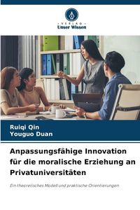 Produktbild: Anpassungsf&auml;hige Innovation f&uuml;r die moralische Erziehung an Privatuniversit&auml;ten