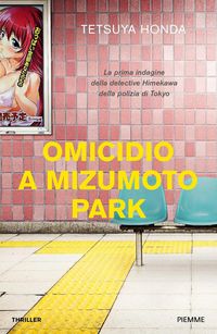Produktbild: Omicidio a Mizumoto Park. La prima indagine della detective Himekawa della polizia di Tokyo