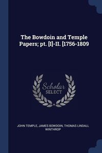 Produktbild: The Bowdoin and Temple Papers; pt. [I]-II. [1756-1809
