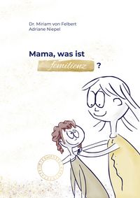 Produktbild: Mama, was ist Femilienz?