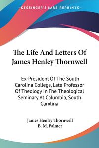 Produktbild: Thornwell, J: Life And Letters Of James Henley Thornwell