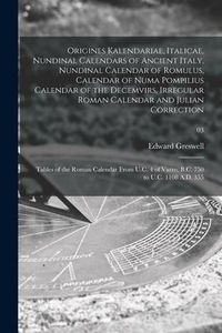 Produktbild: Origines Kalendariae, Italicae, Nundinal Calendars of Ancient Italy, Nundinal Calendar of Romulus, Calendar of Numa Pompilius Calendar of the Decemvir