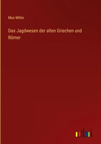 Produktbild: Das Jagdwesen der alten Griechen und R&ouml;mer