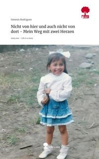 Produktbild: Nicht von hier und auch nicht von dort - Mein Weg mit zwei Herzen. Life is a Story - story.one
