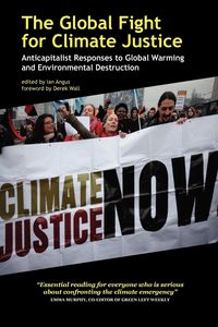 Produktbild: The Global Fight for Climate Justice - Anticapitalist Responses to Global Warming and Environmental Destruction