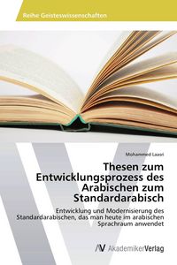 Produktbild: Thesen zum Entwicklungsprozess des Arabischen zum Standardarabisch