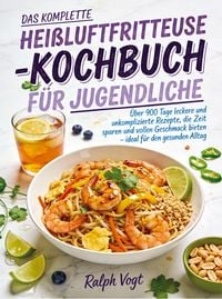 Produktbild: Das komplette Hei&szlig;luftfritteuse-Kochbuch f&uuml;r Jugendliche