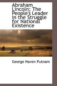 Produktbild: Abraham Lincoln; The People's Leader in the Struggle for National Existence