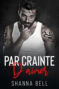 Bild vom Artikel Par crainte d'aimer (L'Amour à vif, #3) vom Autor Shanna Bell