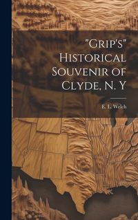 Produktbild: "Grip's" Historical Souvenir of Clyde, N. Y