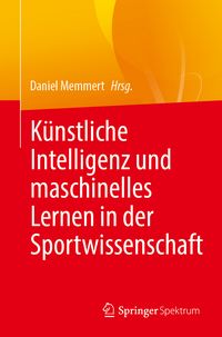 Produktbild: K&uuml;nstliche Intelligenz und maschinelles Lernen in der Sportwissenschaft