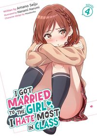 Produktbild: I Got Married to the Girl I Hate Most in Class (Light Novel) Vol. 4