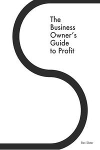 Produktbild: The Business Owner's Guide to Profit: Discover 25 Strategies You Must Apply to Double Your NET Profits Without Trading More Time, Money, Ruining Any M