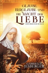 Produktbild: Glaube, Irrglaube und die Macht der Liebe