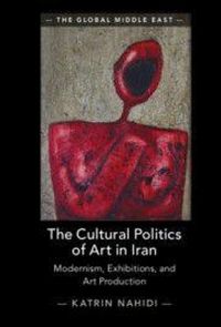 Produktbild: The Cultural Politics of Art in Iran