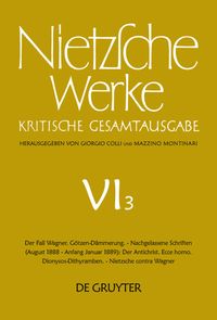 Produktbild: Der Fall Wagner. G&ouml;tzen-D&auml;mmerung. - Nachgelassene Schriften (August 1888 - Anfang Januar 1889): Der Antichrist. Ecce homo. Dionysos-Dithyramben. - Nietzsche contra Wagner
