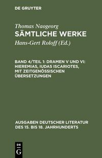 Produktbild: Dramen V und VI: Hieremias, Iudas Iscariotes, mit zeitgen&ouml;ssischen &Uuml;bersetzungen
