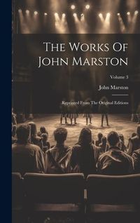 Produktbild: The Works Of John Marston: Reprinted From The Original Editions; Volume 3