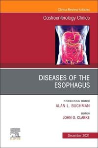 Produktbild: Diseases of the Esophagus, an Issue of Gastroenterology Clinics of North America