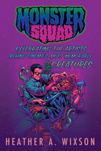 Produktbild: Monster Squad: Celebrating the Artists Behind Cinema's Most Memorable Creatures