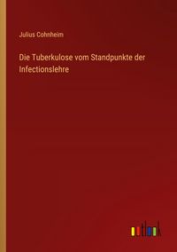 Produktbild: Die Tuberkulose vom Standpunkte der Infectionslehre