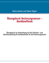 Übungsbuch Rechnungswesen - Bankkaufleute