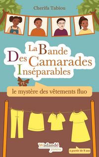 Produktbild: La Bande Des Camarades Ins&eacute;parables - Le myst&egrave;re des v&ecirc;tements fluo