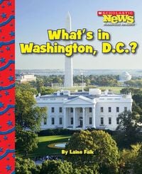Produktbild: What's in Washington, D.C.? (Scholastic News Nonfiction Readers: American Symbols)