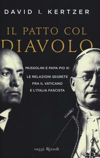 Produktbild: Il patto col diavolo. Mussolini e papa Pio XI. Le relazioni segrete fra il Vaticano e l'Italia fascista