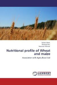 Produktbild: Alam, S: Nutritional profile of Wheat and maize