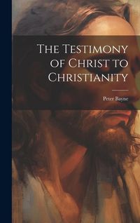 Produktbild: The Testimony of Christ to Christianity