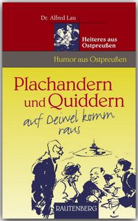 Bild vom Artikel Plachandern und Quiddern auf Deiwel komm raus - Heiteres aus Ostpreußen vom Autor Alfred Lau