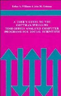 Produktbild: A User's Guide to the Gottman-Williams Time-Series Analysis Computer Programs for Social Scientists