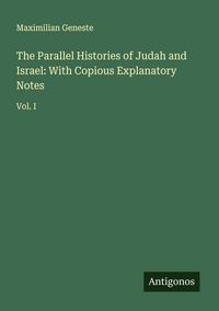 Produktbild: The Parallel Histories of Judah and Israel: With Copious Explanatory Notes