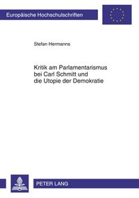 Produktbild: Kritik am Parlamentarismus bei Carl Schmitt und die Utopie der Demokratie