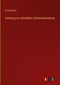 Bild vom Artikel Anleitung zur rationellen Apfelweinbereitung vom Autor Ernst Kramer