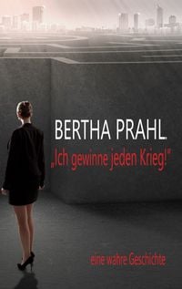 Produktbild: Bertha prahl: "Ich gewinne jeden Krieg!"